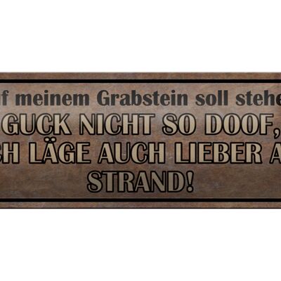 Blechschild Spruch 27x10cm auf meinem Grabstein soll stehen Dekoration