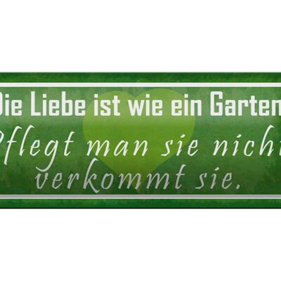 Blechschild Spruch 27x10cm Liebe wie ein Garten pflegt man Dekoration