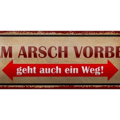 Blechschild Spruch 27x10cm am Arsch vorbei geht auch Weg Dekoration