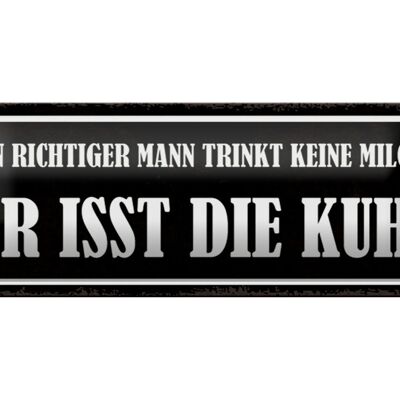 Blechschild Spruch 27x10cm Mann trinkt keine Milch isst Kuh Dekoration