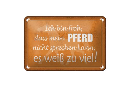 Blechschild Spruch 18x12cm bin froh mein Pferd nicht spricht Dekoschild