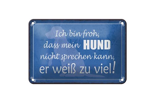 Blechschild Spruch 18x12cm froh mein Hund nicht sprechen Dekoration