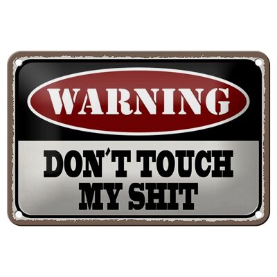 Cartel de chapa que dice 18x12cm Advertencia, no toques mi decoración de mierda.