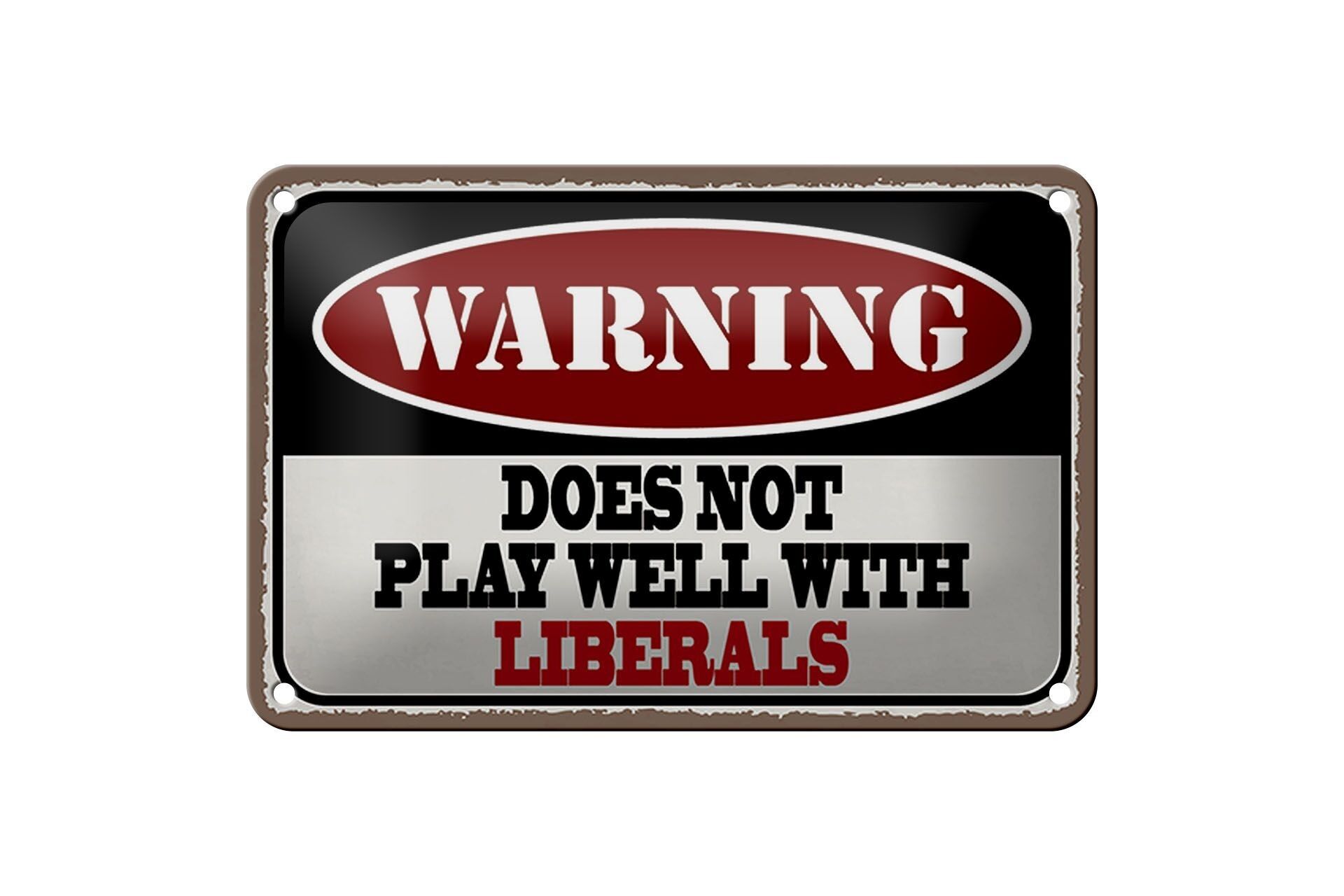 Blechschild Spruch 18x12cm Warning does not play with liberals Schild