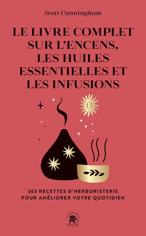 LIVRE - Le Livre complet sur l'encens, les huiles essentielles et les infusions