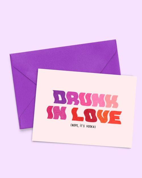 Carte A6 "Drunk in Love" (avec enveloppe de couleur)