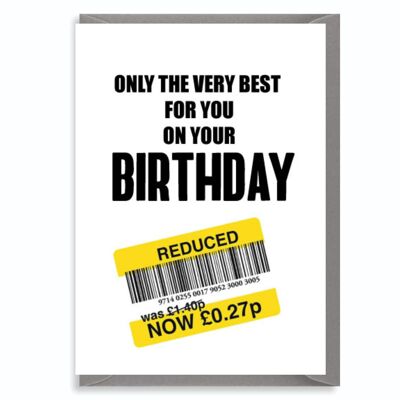 Funny Birthday Card - Only The Best C843