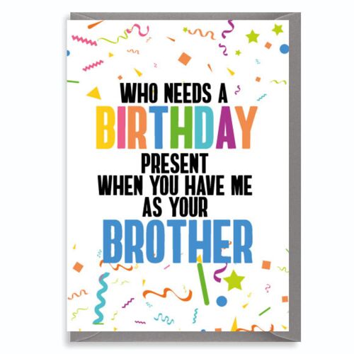 Funny Birthday Card for Brother - You Have Me C840