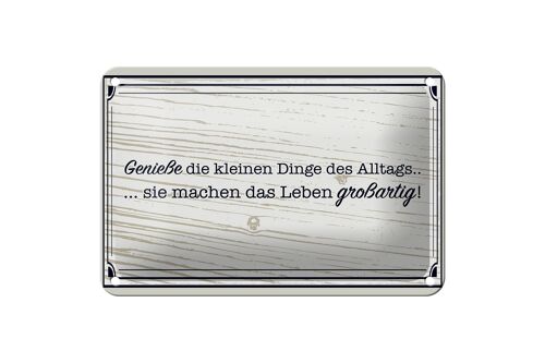 Blechschild Spruch 18x12cm Genieße die kleinen Dinge Alltags Schild