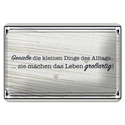 Blechschild Spruch 18x12cm Genieße die kleinen Dinge Alltags Schild