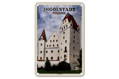 Blechschild Städte Ingolstadt Neues Schloss Deko 12x18cm Schild