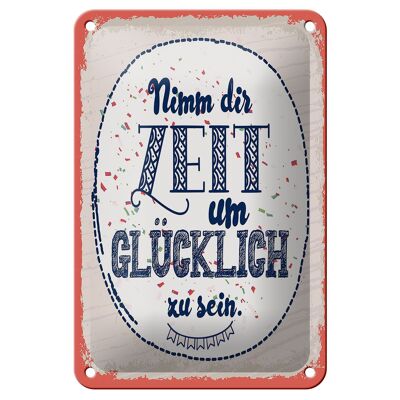 Blechschild Spruch Nimm dir Zeit um Glücklich sein 12x18cm Schild