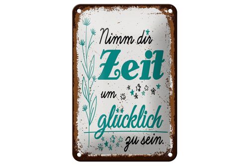 Blechschild Spruch Nimm dir Zeit um Glücklich Glück 12x18cm Schild