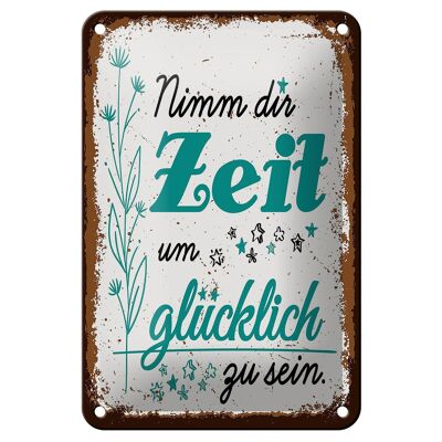 Blechschild Spruch Nimm dir Zeit um Glücklich Glück 12x18cm Schild