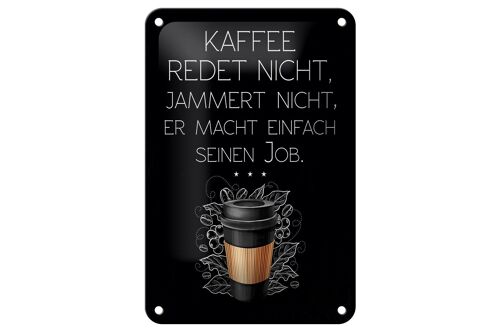 Blechschild Spruch Kaffee redet nicht macht seinen Job 12x18cm Schild