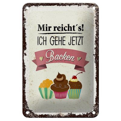 Blechschild Spruch Mir reicht`s ich geh jetzt backen 12x18cm Schild