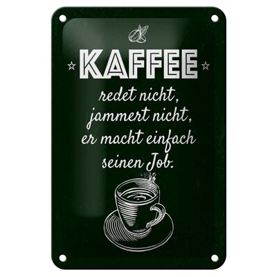Targa in metallo con scritta "Il caffè non si lamenta, non fa un lavoro", targa 12 x 18 cm
