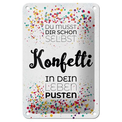 Blechschild Spruch Du musst dir schon selbst Konfetti 12x18cm Schild