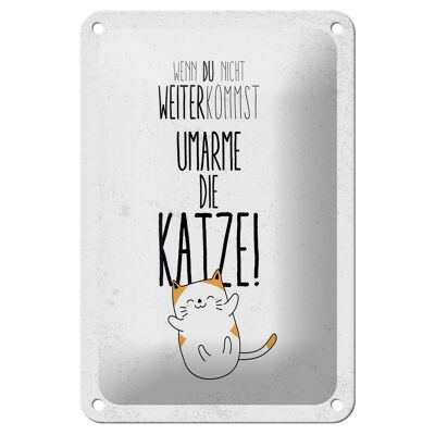 Blechschild Spruch Katze nicht weiter kommst umarme 12x18cm Schild