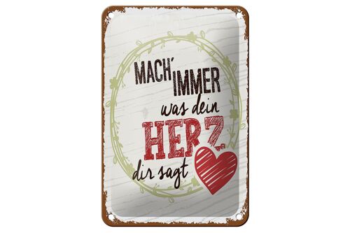 Blechschild Spruch Mach immer was dein Herz dir sagt 12x18cm Schild