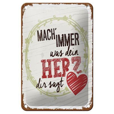 Blechschild Spruch Mach immer was dein Herz dir sagt 12x18cm Schild