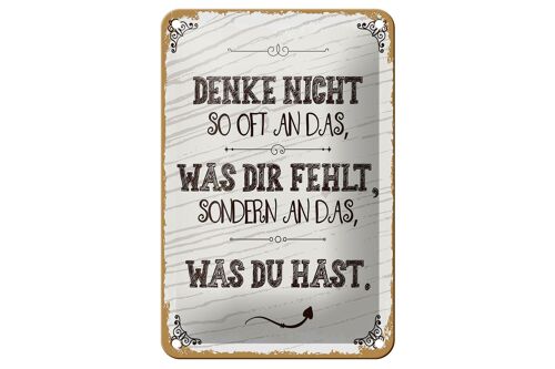 Blechschild Spruch denke nicht was fehlt sondern 12x18cm Schild