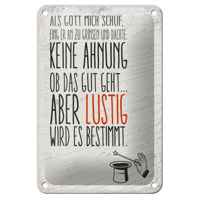 Blechschild Spruch lustig als Gott mich schuf 12x18cm Dekoration