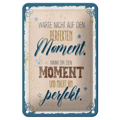 Tin sign saying Don't wait for the perfect moment 12x18cm sign