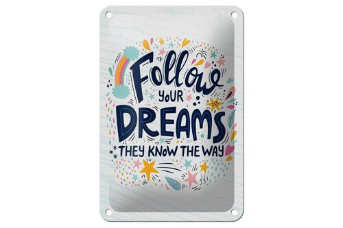 Blechschild Spruch Follow your dreams they know Way 12x18cm Schild