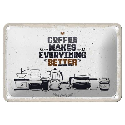 Blechschild Spruch Kaffee Coffee everything better 18x12cm Schild