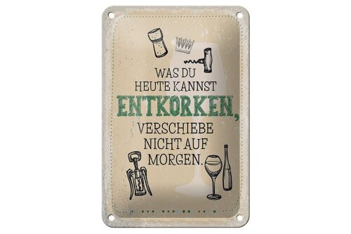 Blechschild Spruch Alkohol was heute entkorken kannst 12x18cm Schild