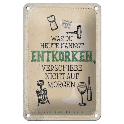 Blechschild Spruch Alkohol was heute entkorken kannst 12x18cm Schild