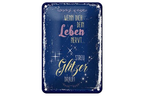 Blechschild Spruch Glitzer wenn dich dein Leben nervt 12x18cm Schild