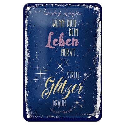 Blechschild Spruch Glitzer wenn dich dein Leben nervt 12x18cm Schild