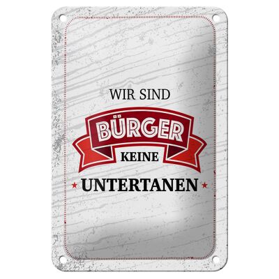 Blechschild Spruch wir sind Bürger keine Untertanen 12x18cm Schild