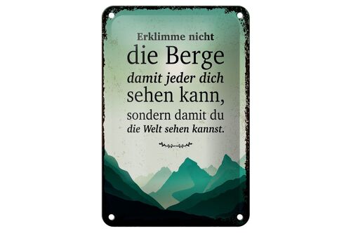 Blechschild Spruch Erklimme nicht die Berge sondern 12x18cm Schild