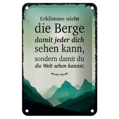 Blechschild Spruch Erklimme nicht die Berge sondern 12x18cm Schild