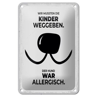 Blechschild Spruch Hund Wir mussten Kinder weggeben 12x18cm Schild