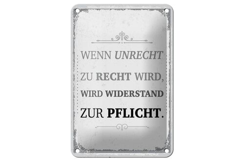 Blechschild Spruch Wenn Unrecht zu Recht wird 12x18cm Dekoration