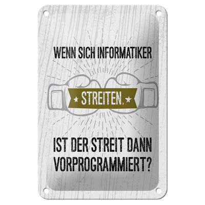 Blechschild Spruch Wenn sich Informatiker streiten 12x18cm Schild