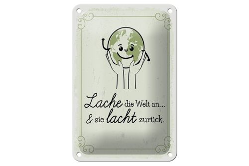 Blechschild Spruch Lache die Welt an sie lacht zurück 12x18cm Schild