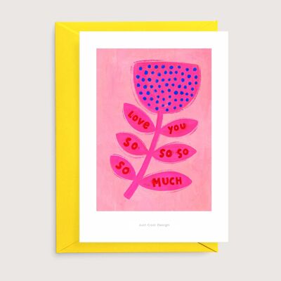 I love you so so much | Illustration card
