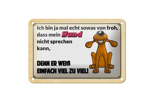 Blechschild Spruch 18x12cm mein Hund weiß einfach Zuviel Dekoration