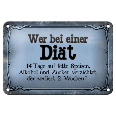 Blechschild Spruch 18x12cm wer bei Diät verliert 2 Wochen Dekoration