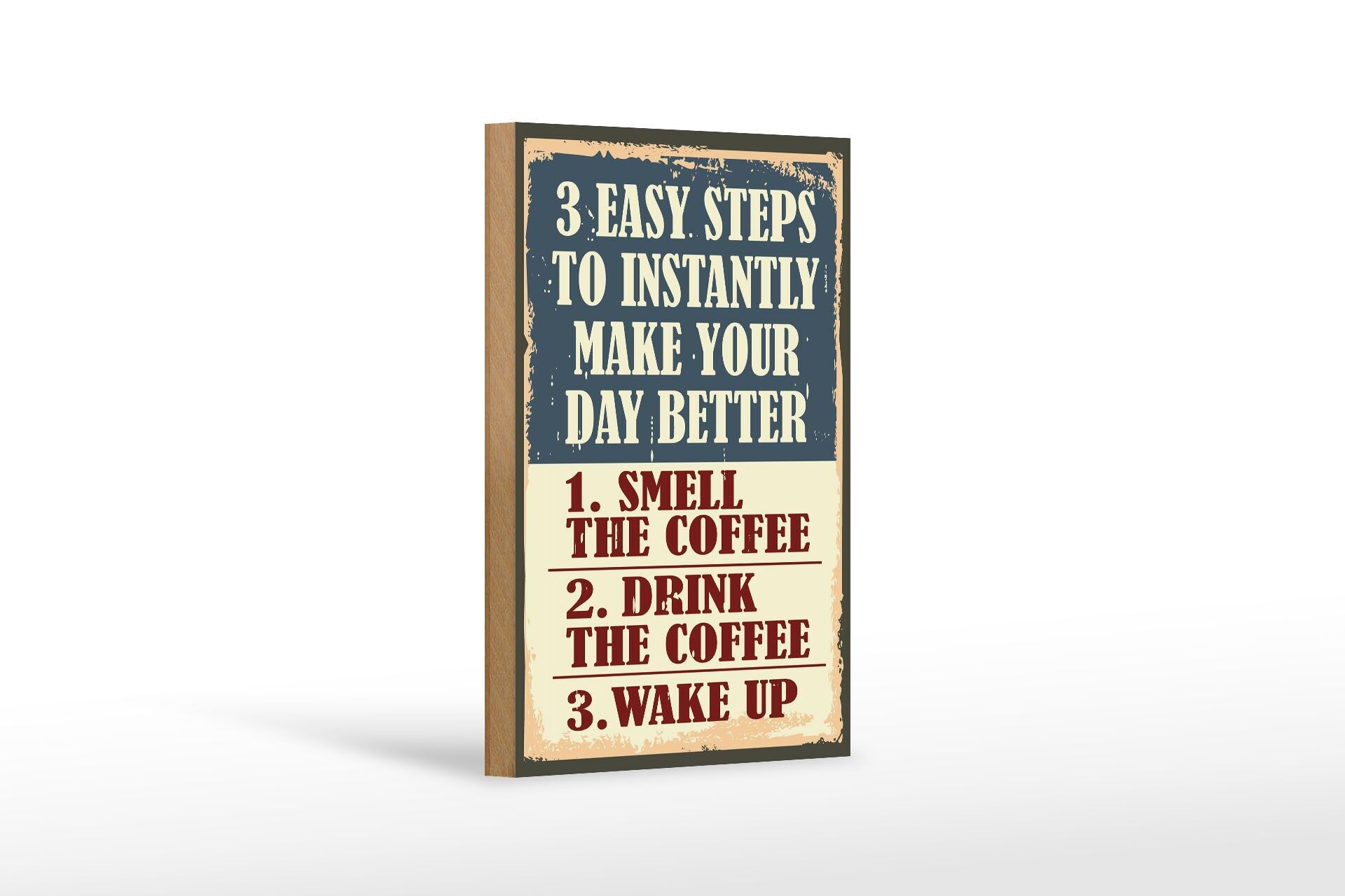 Holzschild Retro 12x18cm 3 easy steps day better Coffee Dekoration