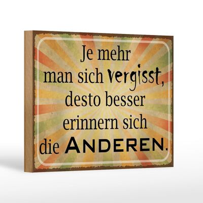 Holzschild Spruch 18x12 cm je mehr man sich vergisst desto