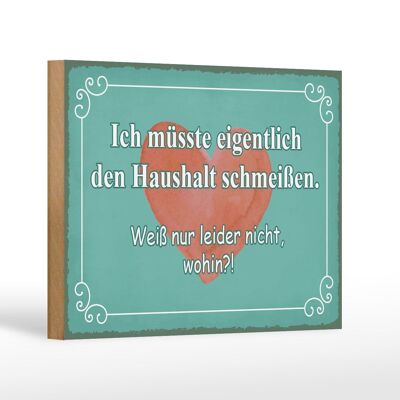 Holzschild Spruch 18x12 cm müsste Haushalt schmeißen wohin