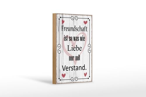 Holzschild Spruch 12x18 cm Freundschaft ist so wie Liebe Dekoration