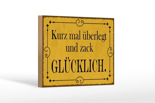 Holzschild Spruch 18x12cm kurz überlegt und zack glücklich