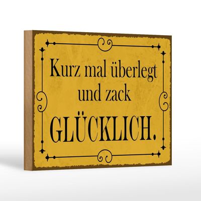 Holzschild Spruch 18x12cm kurz überlegt und zack glücklich